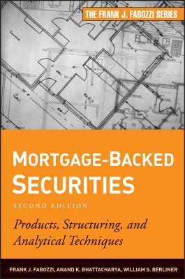 Book cover of Mortgage-Backed Securities: Products, Structuring, and Analytical Techniques by Frank J. Fabozzi, Anand K. Bhattacharya, William S. Berliner