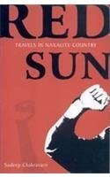 Book cover of Red Sun: Travels In Naxalite Country by Chakravarti Sudeep