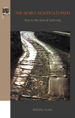 Book cover of The Noble Eightfold Path: Way To The End Of Suffering by Bhikkhu Bodhi
