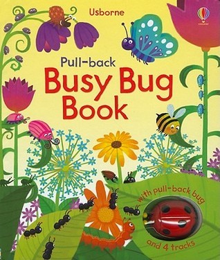 Book cover of Pull-Back Busy Bug Book by Fiona Watt, Ben Mantle (Illus.)