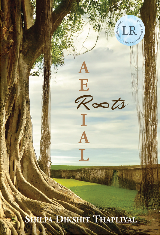 Book cover of Aerial Roots: Loops Of Infinity And Other Poems by Shilpa Dikshit Thapliyal