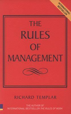 Book cover of Rules Of Management: The Definitive Guide To Managerial Success by Richard Templar