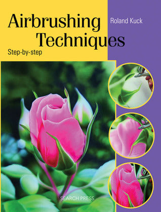 Book cover of Airbrushing Techniques: Step-By-Step by Roland Kuck