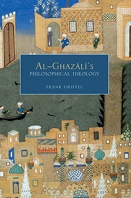 Book cover of Al-Ghazali's Philosophical Theology by Frank Griffel
