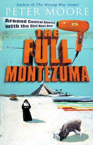 Book cover of The Full Montezuma by Peter   Moore