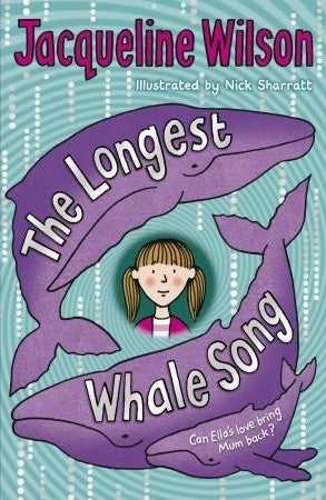 Book cover of Longest Whale Song, The by Jacqueline Wilson, Nick Sharratt (Illus.)