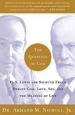 Book cover of The Question Of God: C.S. Lewis And Sigmund Freud Debate God, Love, Sex, And The Meaning Of Life by Armand M. Nicholi Jr.