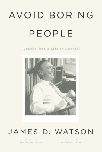 Book cover of Avoid Boring People: Lessons From A Life In Science by James D. Watson