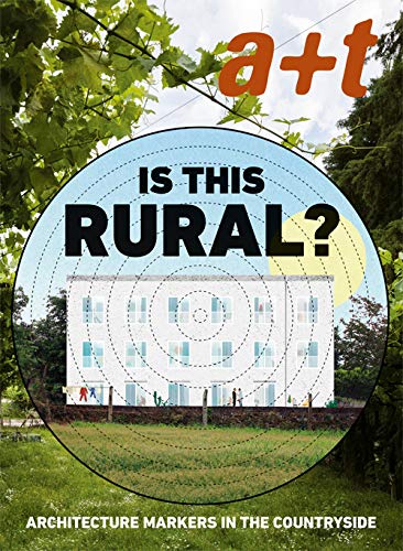 Book cover of A+t 53 Is This Rural? Architecture Markers In The Countryside by Edited