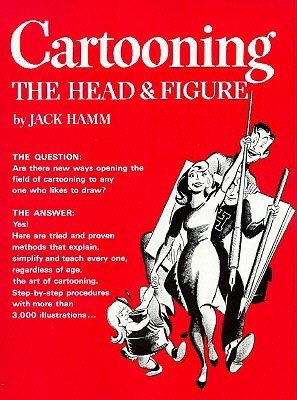 Book cover of Cartooning the Head and Figure by Jack Hamm