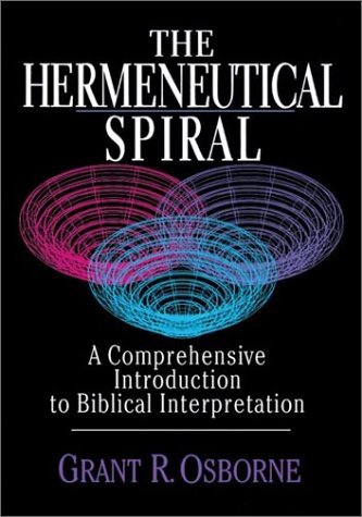 Book cover of The Hermeneutical Spiral: A Comprehensive Introduction to Biblical Interpretation by Grant R. Osborne
