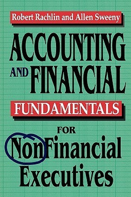 Book cover of Accounting And Financial Fundamentals For Nonfinancial Executives by Robert Rachlin, Allen Sweeny