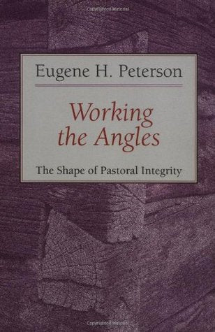 Book cover of Working The Angles: The Shape Of Pastoral Integrity by Eugene H. Peterson