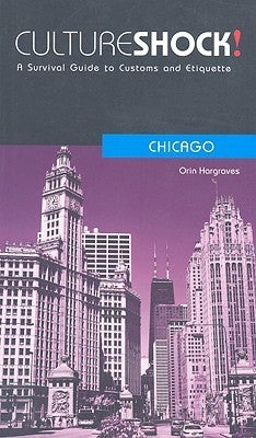 Book cover of Culture Shock! Chicago: A Survival Guide To Customs & Etiquette by Orin Hargraves