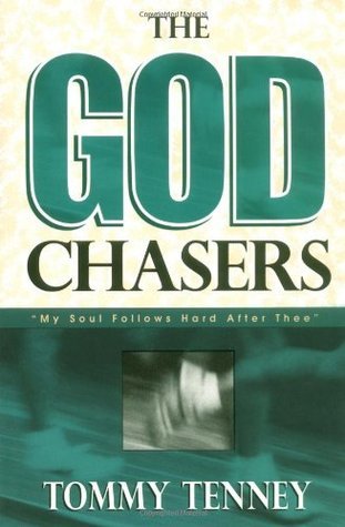 Book cover of The God Chasers: My Soul Follows Hard After Thee by Tommy Tenney