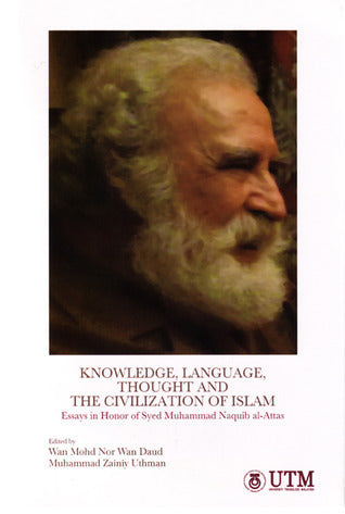 Book cover of Knowledge, Language, Thought And The Civilization Of Islam: Essays In Honor Of Syed Muhammad Naquib Al–Attas by Wan Mohd Nor Wan Daud, Muhammad Zainiy Uthman