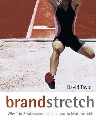 Book cover of Brand Stretch: Why 1 In 2 Extensions Fail, And How To Beat The Odds by David Taylor