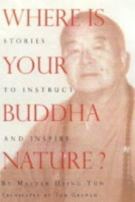 Book cover of Where Is Your Buddha Nature?: Stories To Instruct And Inspire by Hsing Yun