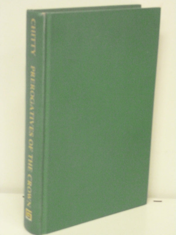 Book cover of A Treatise On The Law Of The Prerogatives Of The Crown, And The Relative Duties And Rights Of The Subject by Joseph  Chitty