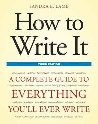 Book cover of How To Write It: A Complete Guide To Everything You'll Ever Write by Sandra   Lamb