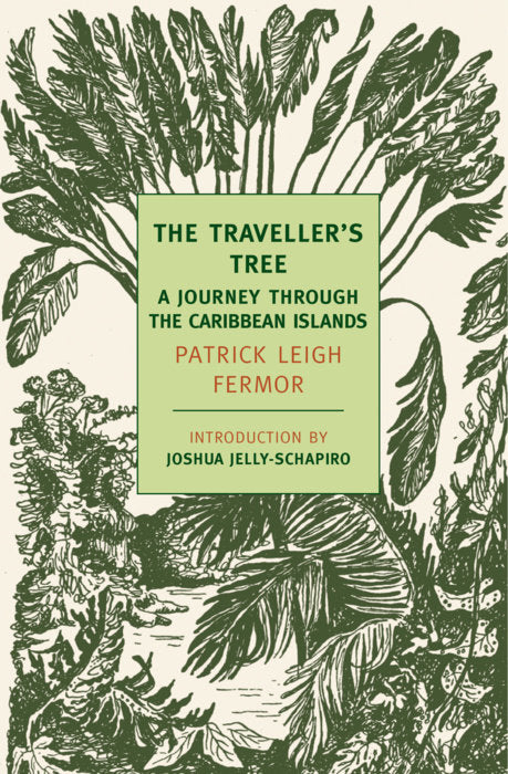 Book cover of The Traveller's Tree: A Journey Through The Caribbean Islands by Patrick Leigh Fermor, Joshua Jelly-Schapiro (Introduction)