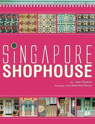 Book cover of Singapore Shophouses by Julian Davison, Luca Invernizzi Tettoni (Photographer)