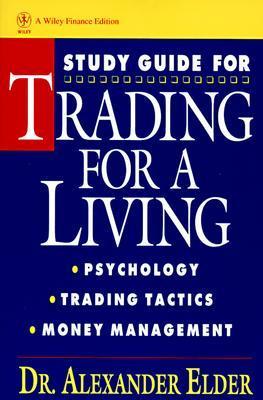 Book cover of Study Guide For Trading For A Living: Psychology, Trading Tactics, Money Management by Alexander Elder