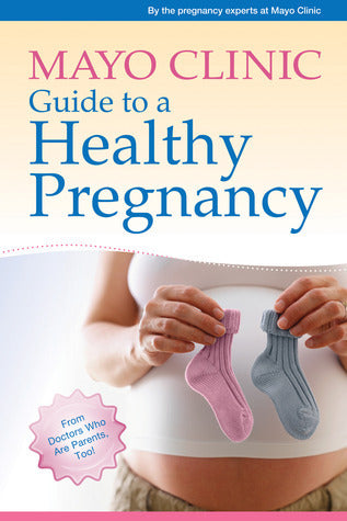 Book cover of Mayo Clinic Guide To A Healthy Pregnancy: From Doctors Who Are Parents, Too! by Roger Harms
