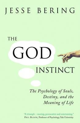 Book cover of The God Instinct: The Psychology of Souls, Destiny, and the Meaning of Life by Jesse Bering