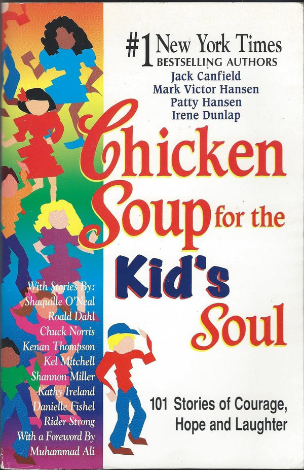Book cover of Chicken Soup For The Kid's Soul: 101 Stories Of Courage, Hope And Laughter by Jack Canfield (Ed.)
