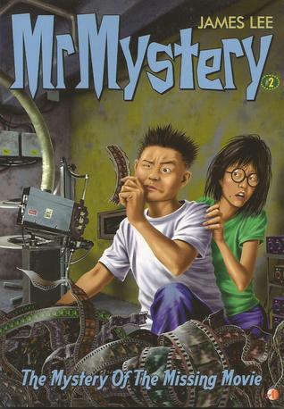 Book cover of The Mystery Of The Missing Movie by James Lee