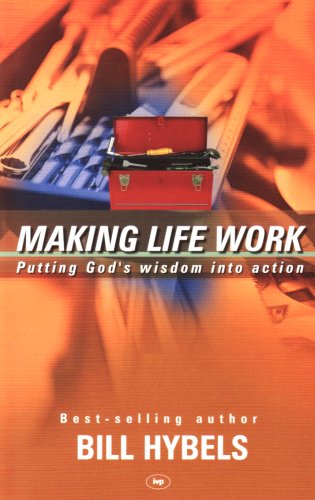Book cover of Making Life Work by Bill Hybels