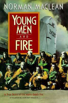 Book cover of Young Men And Fire: A True Story Of The Mann Gulch Fire by Norman Maclean