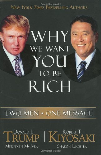 Book cover of Why We Want You To Be Rich: Two Men, One Message by Donald J. Trump, Robert T. Kiyosaki
