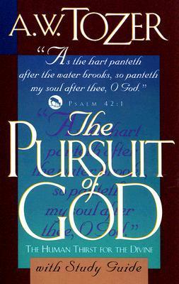 Book cover of The Pursuit Of God With Study Guide: The Human Thirst For The Divine by A.W. Tozer, Jonathan L. Graf