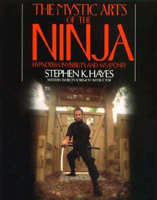 Book cover of The Mystic Arts of the Ninja by Stephen K. Hayes