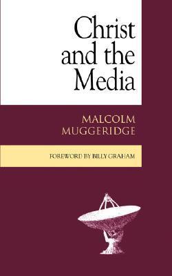 Book cover of Christ And The Media by Malcolm Muggeridge