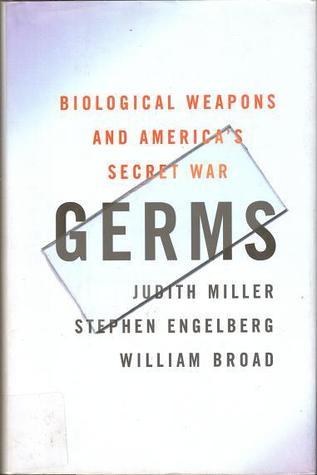 Book cover of Germs: Biological Weapons And America's Secret War by Judith    Miller, Stephen Engelberg, William J. Broad