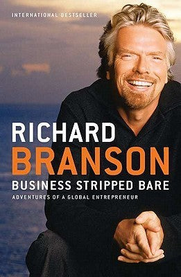 Book cover of Business Stripped Bare: Adventures of a Global Entrepreneur by Richard Branson