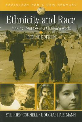 Book cover of Ethnicity And Race: Making Identities In A Changing World by Stephen E. Cornell, Douglas Hartmann