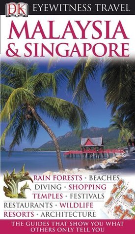 Book cover of Malaysia And Singapore by Andrew Forbes, David Bowden, D.K. Eyewitness Travel
