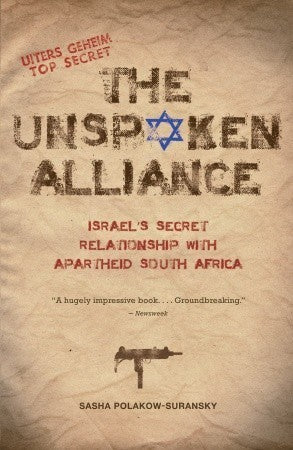 Book cover of The Unspoken Alliance: Israel's Secret Relationship With Apartheid South Africa by Sasha Polakow-Suransky
