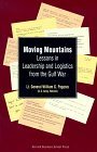 Book cover of Moving Mountains: Lessons In Leadership And Logistics From The Gulf War by William G. Pagonis, Jeffrey L. Cruikshank