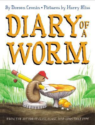 Book cover of Diary Of A Worm by Doreen Cronin, Harry Bliss (Illus.)