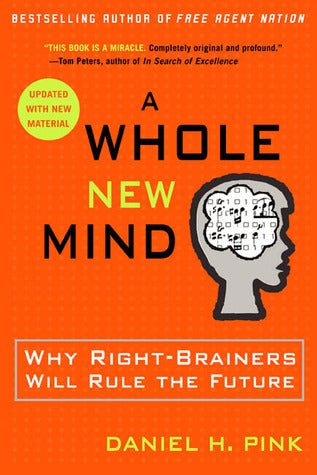 Book cover of A Whole New Mind: Why Right-Brainers Will Rule The Future by Daniel H. Pink