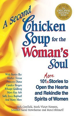 Book cover of A Second Chicken Soup For The Woman's Soul by Jack Canfield, Mark Victor Hansen, Jennifer Read Hawthorne, Marci Shimoff