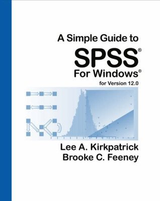 Book cover of A Simple Guide to SPSS for Windows for Version 12.0 by Lee A. Kirkpatrick, Brooke C. Feeney