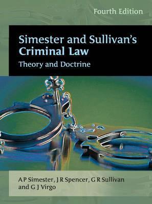 Book cover of Simester And Sullivan's Criminal Law: Theory And Doctrine by A.P. Simester, J.R. Spencer, G.R. Sullivan, G.J. Virgo