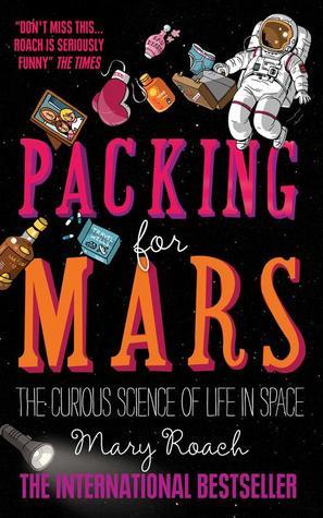 Book cover of Packing For Mars: The Curious Science Of Life In Space by Mary Roach