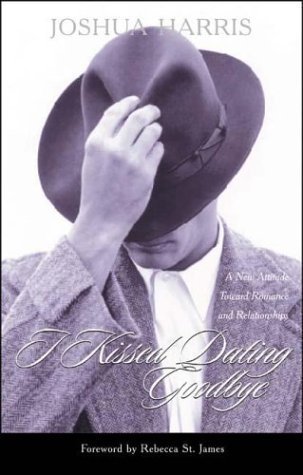 Book cover of I Kissed Dating Goodbye: A New Attitude Toward Relationships And Romance by Joshua Harris, Rebecca St. James (Foreword)